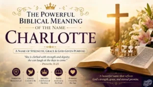 The Powerful Biblical Meaning of the Name CHARLOTTE